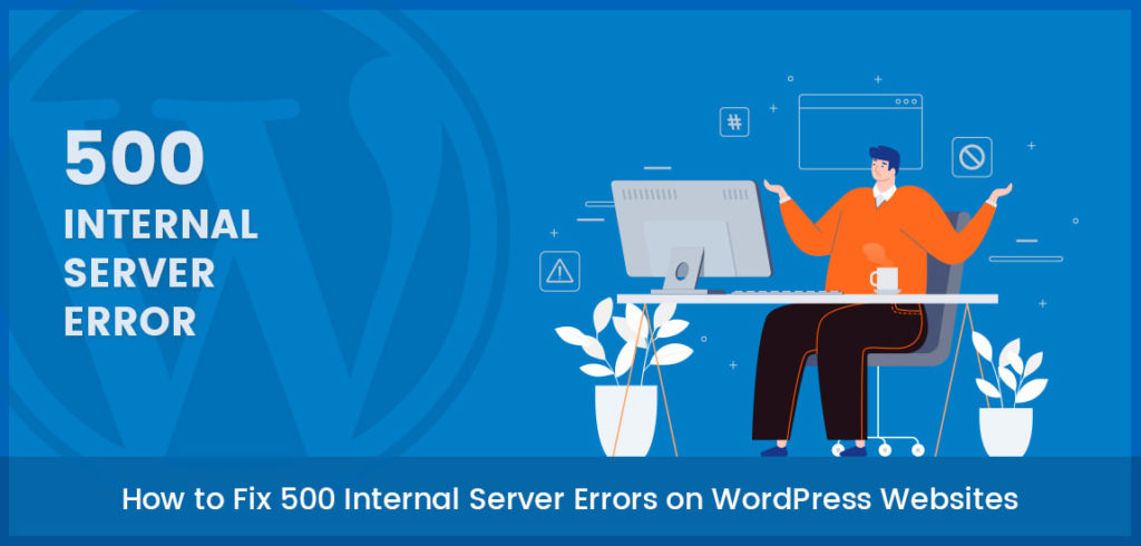 How To Fix 500 Internal Server Error in WordPress Theme